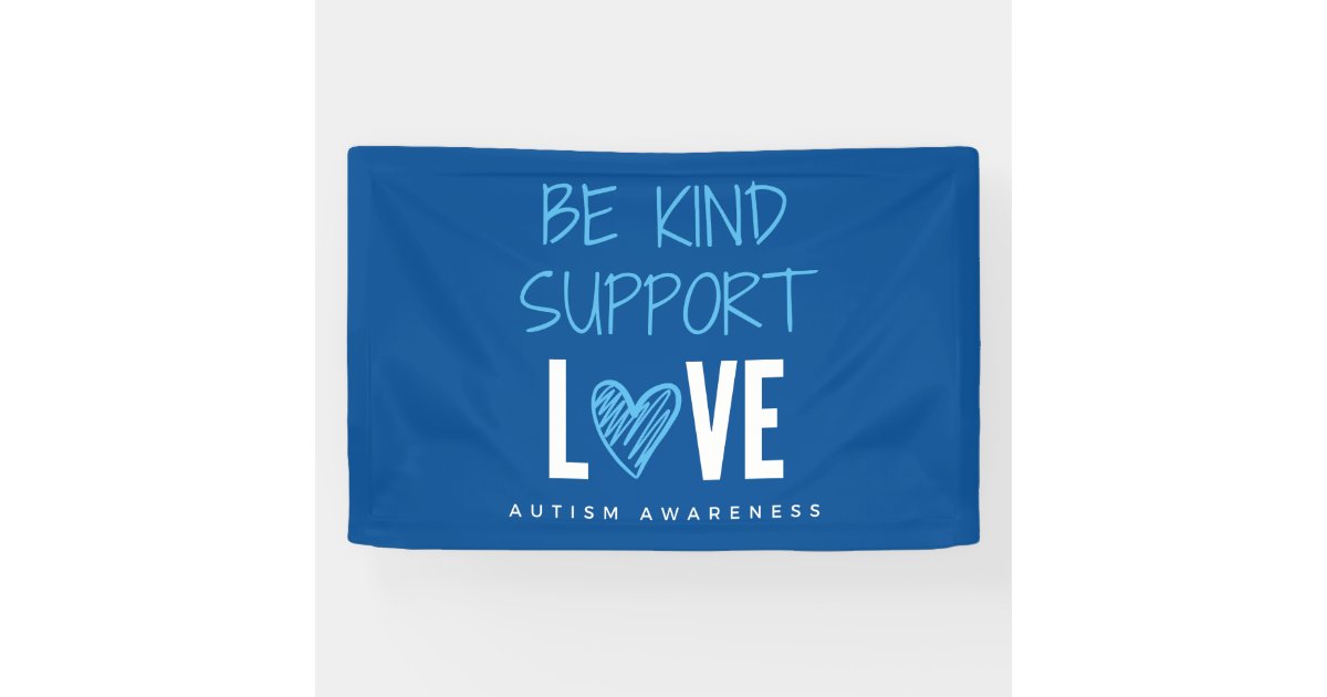 autism awareness be kind support love Banner Sign | Zazzle