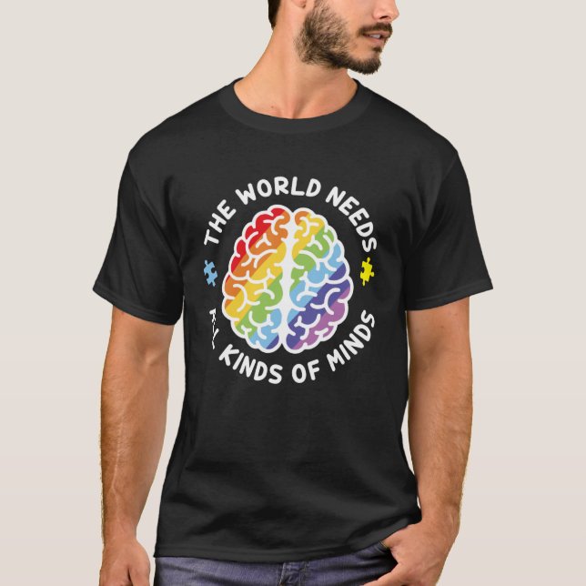Autism Awareness Brain The World Needs All Kinds O T-Shirt (Front)