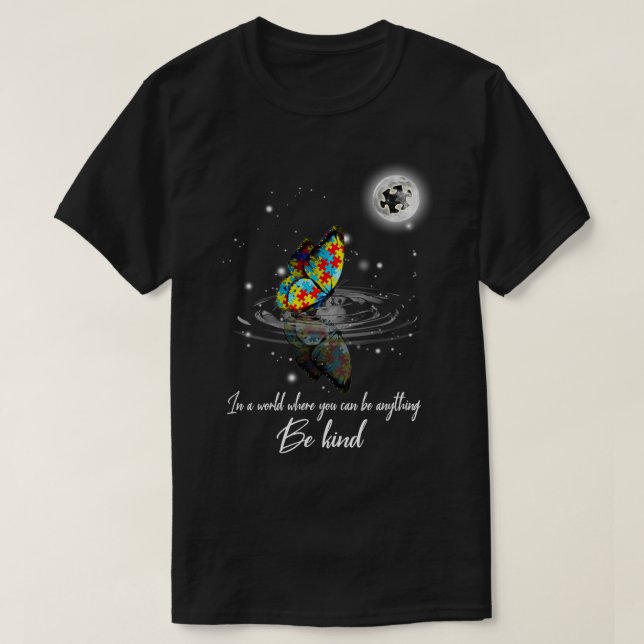 Autism Awareness Butterfly In A World Where You Ca T-Shirt (Design Front)