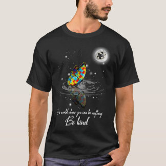 Autism Awareness Butterfly In A World Where You Ca T-Shirt