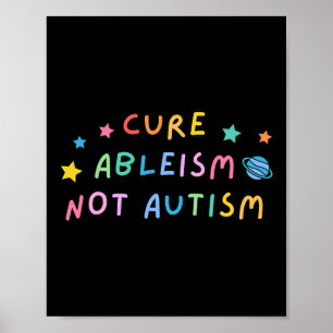 Autism Awareness Cure Ableism Not Autism Poster