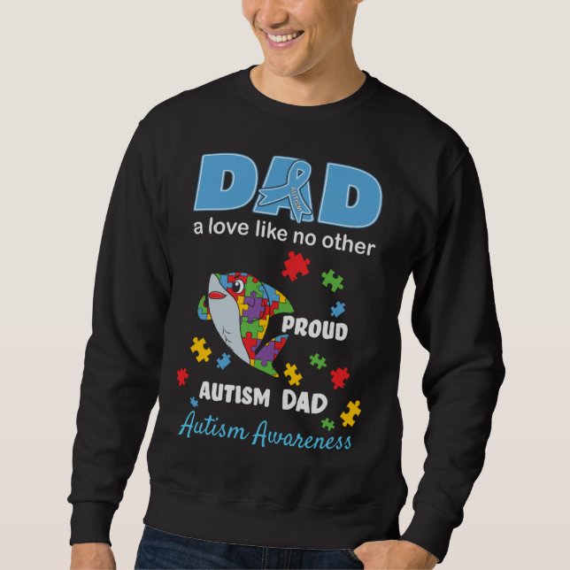 Autism Awareness Dad Father Love Proud Autism Son  Sweatshirt (Front)