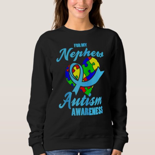 Autism Awareness Day Uncle Aunt Auntie For My Neph Sweatshirt