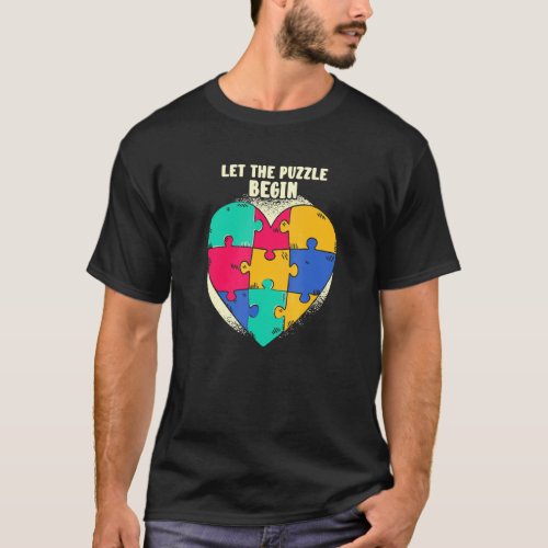 Autism Awareness Design Autism Let The Puzzle Begi T-Shirt