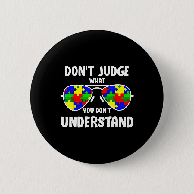 Autism Awareness - Dont Judge What You Dont Unders Button (Front)