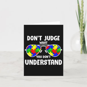 Autism Awareness - Dont Judge What You Dont Unders Card
