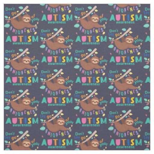 Autism Awareness Don't Let Go of Your Uniqueness Fabric