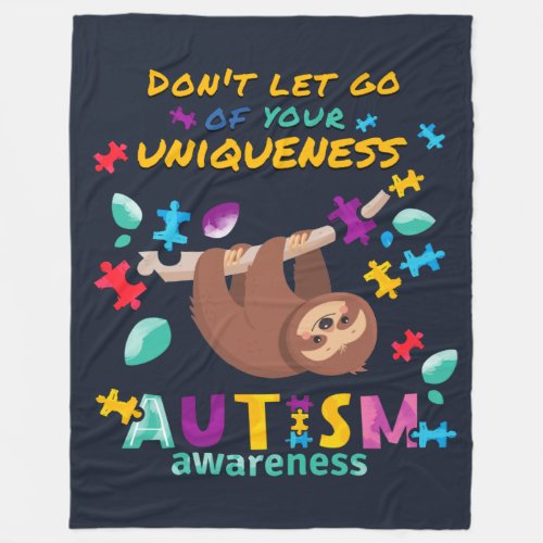 Autism Awareness Dont Let Go of Your Uniqueness Fleece Blanket