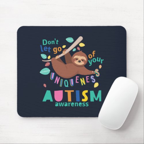 Autism Awareness Dont Let Go of Your Uniqueness Mouse Pad