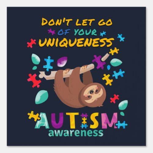 Autism Awareness Dont Let Go of Your Uniqueness Sign