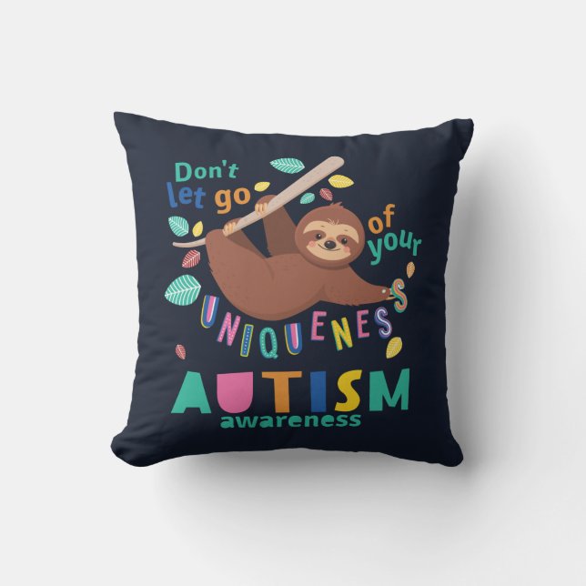 Autism Awareness Don't Let Go of Your Uniqueness Throw Pillow (Front)