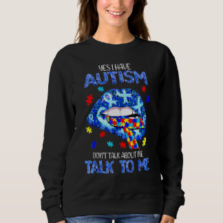 Autism Awareness Don't Talk About Me Talk To Me Sweatshirt