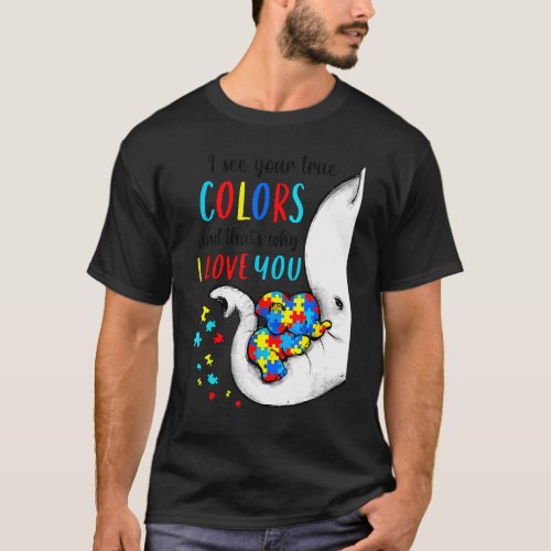 Autism Awareness Elephan I See Your True Colors Pu T_Shirt