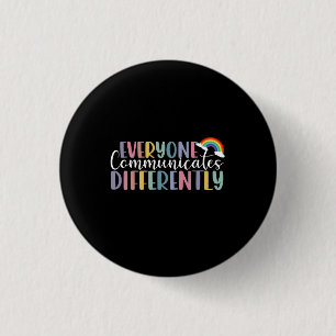 Autism Awareness Everyone Communicates Differently Button