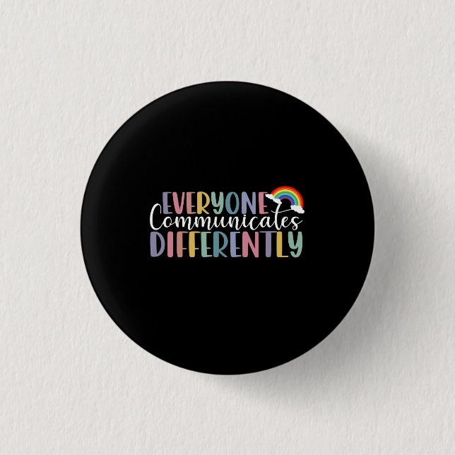 Autism Awareness Everyone Communicates Differently Button (Front)
