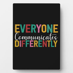 Autism Awareness Everyone Communicates Differently Plaque