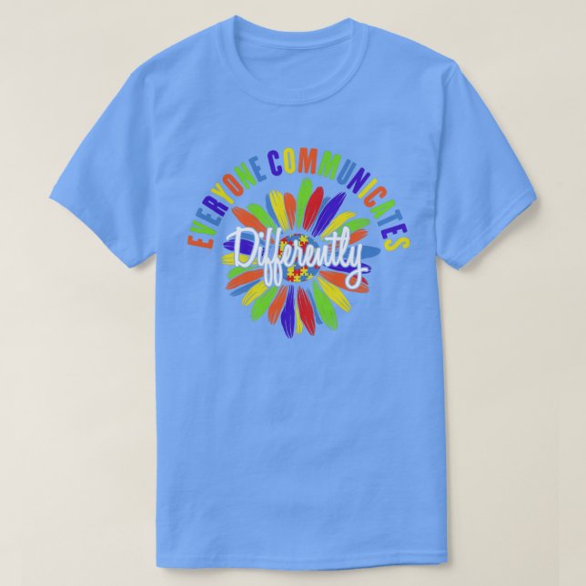 Autism Awareness Everyone Communicates Differently T-Shirt (Design Front)