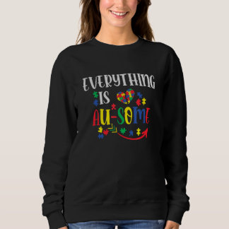Autism Awareness, Everything Is Au Some, Support A Sweatshirt