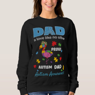 Autism Awareness Father Love Proud Autism Son Dad Sweatshirt