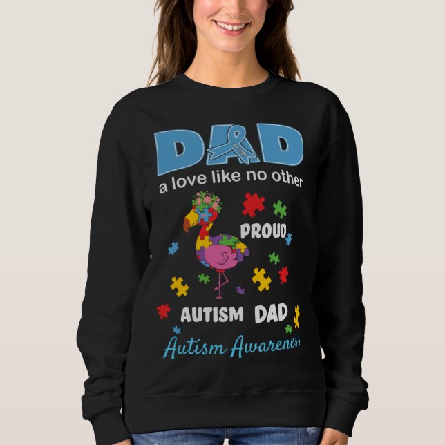 Autism Awareness Father Love Proud Autism Son Dad  Sweatshirt (Front)
