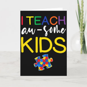 Autism Awareness For Teacher I Teach Awesome Kids Card