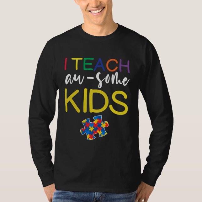 Autism Awareness  For Teacher I Teach Awesome Kids T-Shirt (Front)