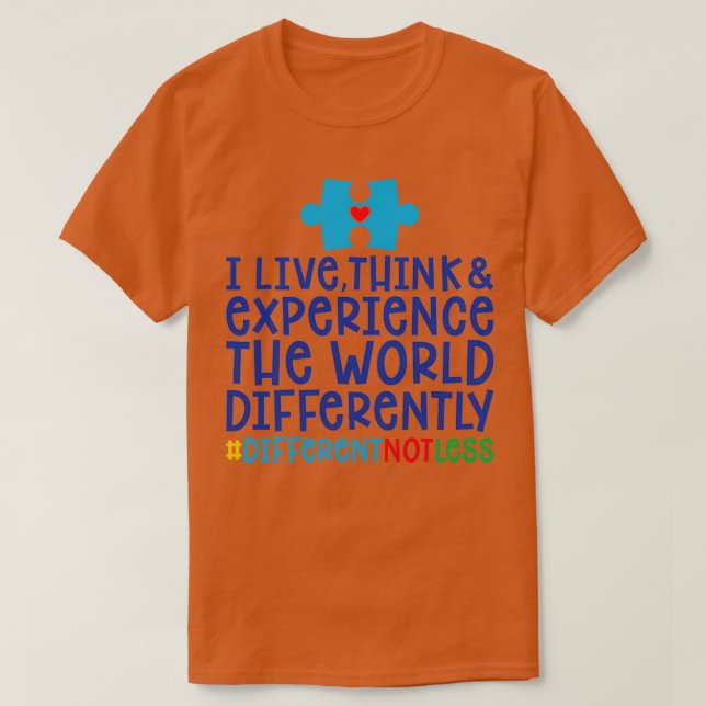 Autism Awareness Gift I Live Think And Experience  T-Shirt (Design Front)
