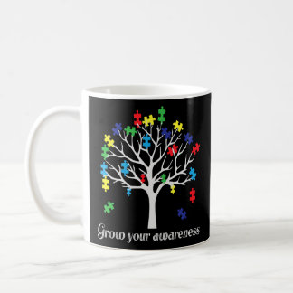 Autism Awareness, Grow Your Awareness, Support Aut Coffee Mug