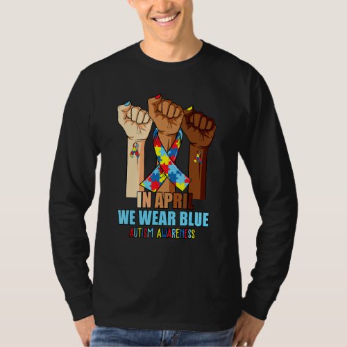 Autism awareness Hand puzzle ribbon in april we we T_Shirt