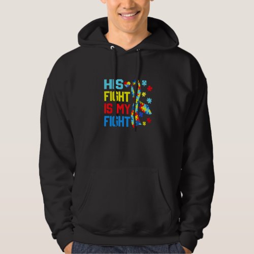 Autism Awareness His Fight Is My Fight Dad Mom Sup Hoodie