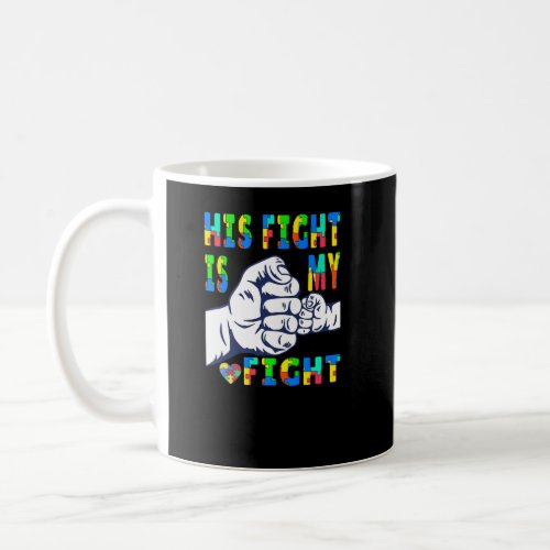 Autism Awareness His Fight Is My Fight Raising Chi Coffee Mug