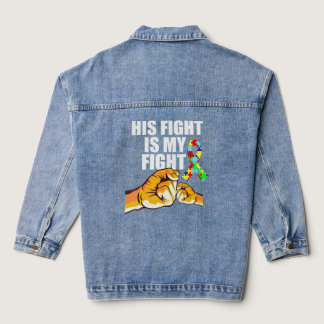 Autism Awareness His Fight Is My Fight Support Aut Denim Jacket