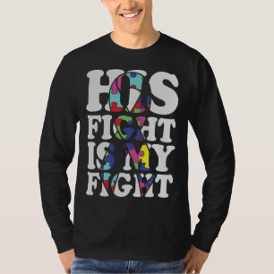 Autism Awareness His Fight Is My Fight Support Aut T-Shirt