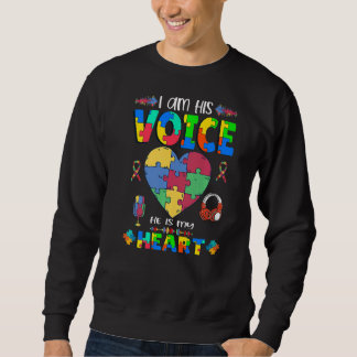 Autism Awareness I Am His Voice He Is My Heart Mom Sweatshirt