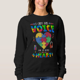 Autism Awareness I Am His Voice He Is My Heart Mom Sweatshirt