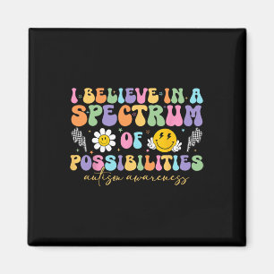 Autism Awareness I Believe In A Spectrum Of Possib Magnet