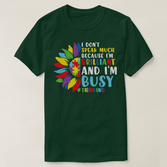 Autism Awareness I Dont Speak Because Im Brilliant T-Shirt (Design Front)