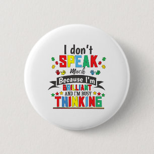 Autism Awareness I Dont Speak Much Autistic Brilli Button