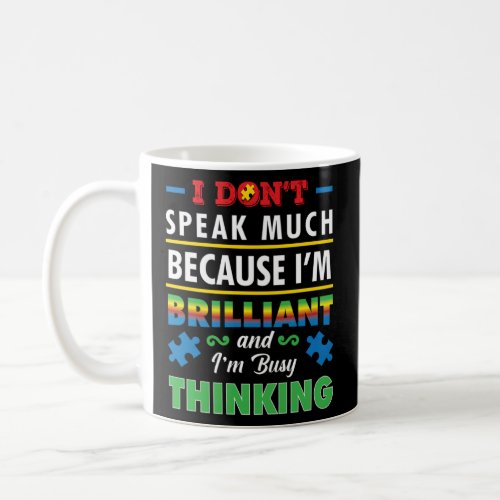 Autism Awareness I Dont Speak Much Because Im Br Coffee Mug