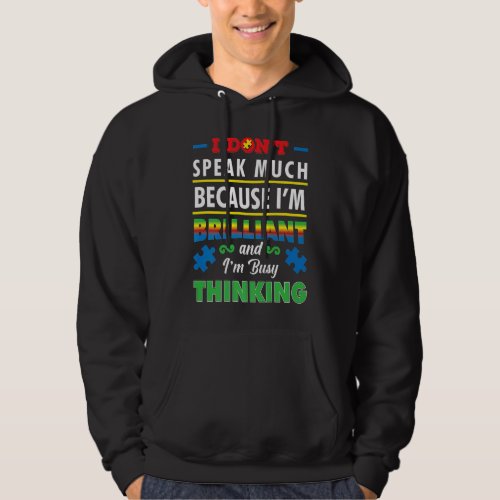Autism Awareness I Dont Speak Much Because Im Br Hoodie