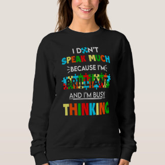 Autism Awareness I Don't Speak Muck Because I'm Br Sweatshirt