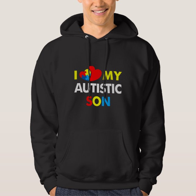 Autism Awareness  I Love My Autistic Son Hoodie (Front)