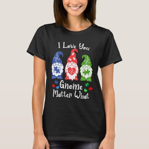  Autism Awareness I Love You Gnome Matter What S T_Shirt