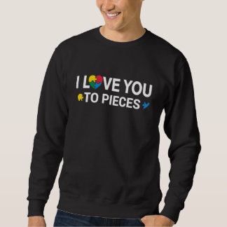 Autism Awareness, I Love You To Pieces, Support Au Sweatshirt