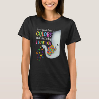 Autism Awareness I See Your True Colors I Love You T-Shirt