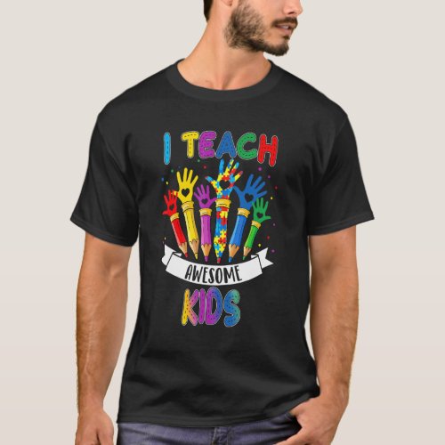 Autism Awareness I Teach Awesome Kids Special Ed T T_Shirt
