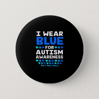 Autism Awareness I Wear Blue For Autism Awareness Button