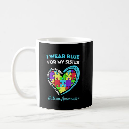 Autism Awareness I Wear Blue For My Sister Support Coffee Mug