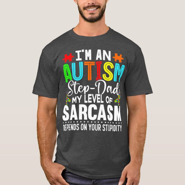 Autism Awareness  Im An Autism Stepdad T-Shirt (Front)