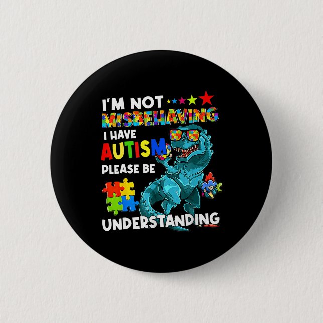 Autism Awareness I'm Not Misbehaving I Have Autism Button (Front)